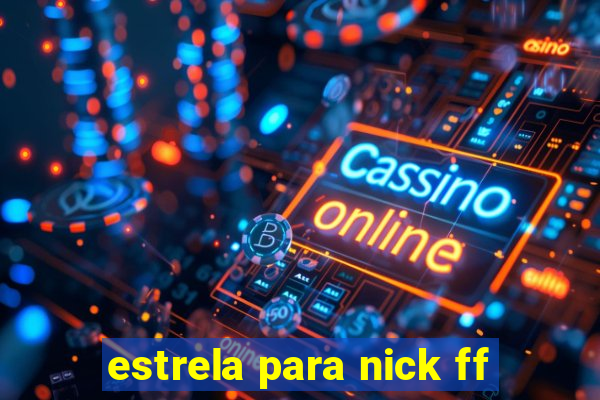 estrela para nick ff